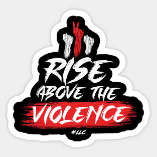 Rise Above the Violence. White Text. Fists Fight Violence.Pacifist. Peace. Sticker